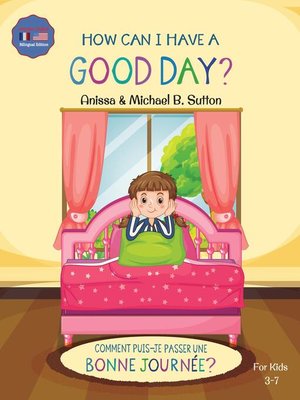 cover image of Editions L.A.--How Can I Have a Good Day? English French Bilingual Book for Kids